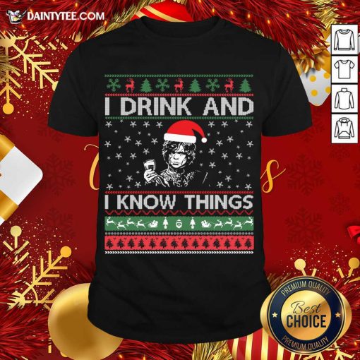 Awesome I Drink And I Know Things Christmas Gif T-Shirt