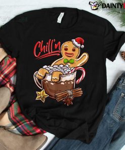 Chill’n Gingerbread Cookie In Hot Cocoa Christmas Shirt