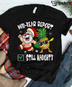Christmas In July Mid Year Report Still Naughty Santa Shirt