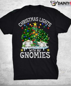 Christmas Lights With My Gnomies Funny Xmas Tree Gnomes Shirt