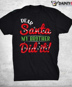 Dear Santa My Brother Did It Christmas Pajama Shirt