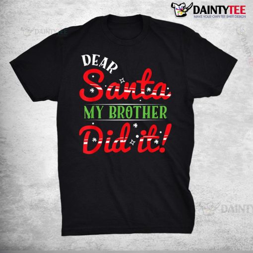 Dear Santa My Brother Did It Christmas Pajama Shirt