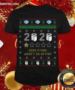 Funny 2020 Toilet Paper Zero Stars Wasnt An Option Ugly Christmas Shirt