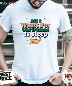 Funny All I Want For Christmas Is Sleep Shirt