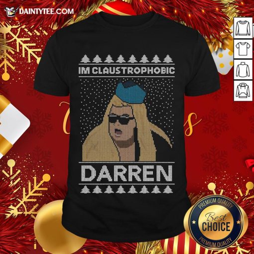 Funny I’m Claustrophobic Darren Ugly Christmas Shirt