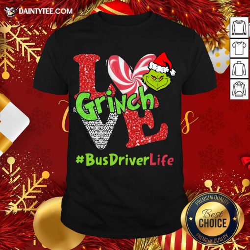 Funny Love Grinch #BusDriverLife Christmas Shirt