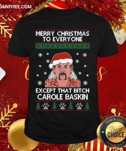 Funny Merry Christmas To Everyone Except That Bitch Carole Baskin Ugly Christmas Shirt