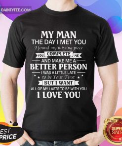 Funny My Man Better Complete Person Shirt