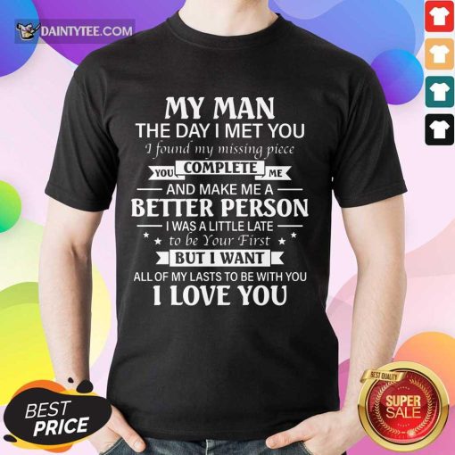 Funny My Man Better Complete Person Shirt