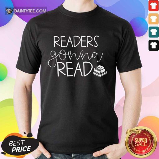 Funny Readers Gonna Read Book Shirt