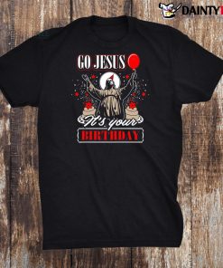 Go Jesus It’s Your Birthday Christmas Day Funny Religious Shirt