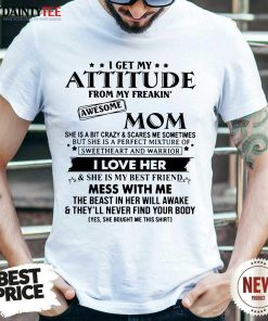 Good Attitude Awesome Mom I Love Her Shirt
