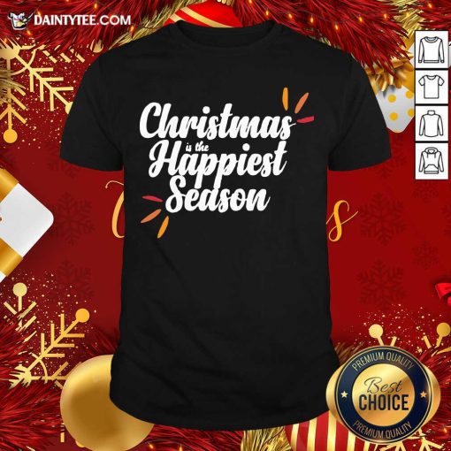 Good Christmas Is The Happiest Season Shirt