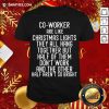 Good Co-Workers Are Like Christmas Lights T-Shirt