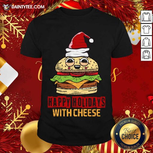 Good Happy Holidays With Cheese Christmas Cheese Burger T-Shirt