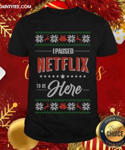 Good I Paused Netflix To Be Here Christmas Knitted T-Shirt