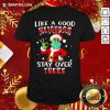 Good Like A Good Neighbor Stay Over There Ugly Christmas Shirt