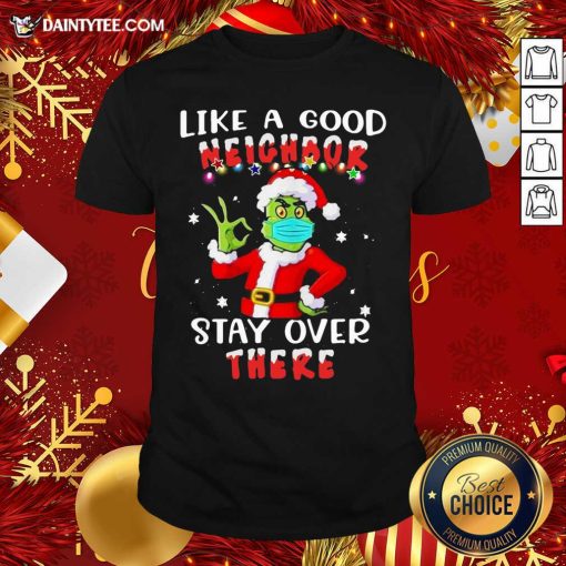 Good Like A Good Neighbor Stay Over There Ugly Christmas Shirt