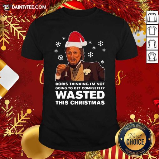 Good Santa Leonardo Dicaprio Boris Thinking I’m Not Going To Get Completely Wasted This Christmas Shirt