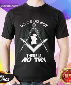 Happy Master Yoda Do Or Do Not There Is No Try Shirt