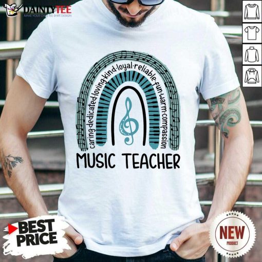 Happy Music Teacher Rainbow Caring Loving Dedicated Shirt