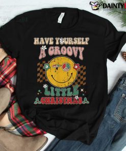 Have Yourself A Groovy Little Christmas Shirt