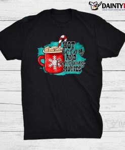 Hot Cocoa And Christmas Movie Cookies And Milk Shirt