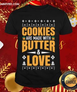 Hot Cookies Are Made With Butter And Love Christmas Gift T-Shirt