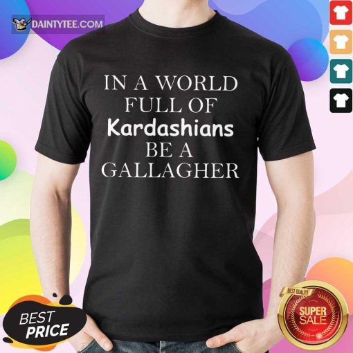 Hot Kardashians Be A Gallagher Shirt