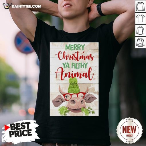 Hot Merry Christmas Ya Filthy Animal Cow Shirt