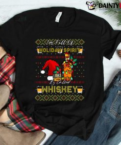 I’m Full Of Holiday Spirit Whiskey Christmas Shirt