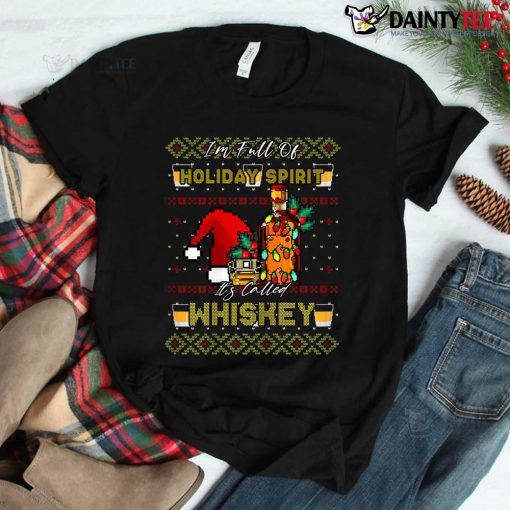 I’m Full Of Holiday Spirit Whiskey Christmas Shirt