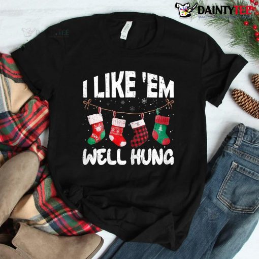 I Like ’em Well Hung Funny Christmas Socks Shirt