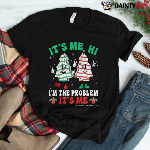 It’s Me Hi I’m The Problem It’s Me Christmas Tree Cakes Shirt