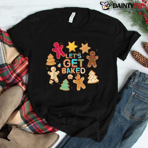 Let’s Get Baked Cookie Baking Team Christmas Gingerbread Shirt