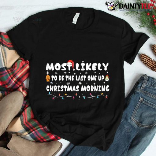 Most Likely To Be The Last One Up Christmas Morning Pajamas Shirt