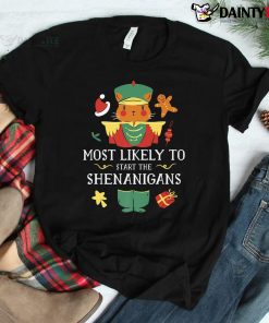 Most Likely To Start The Shenanigans Nutcraker Christmas Shirt