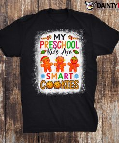 My Preschool Kids Are Smart Cookies Christmas Teacher Shirt