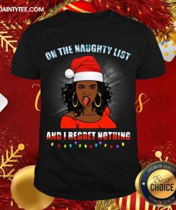 Nice Black Girl On The Naughty List And I Regret Nothing Christmas Shirt