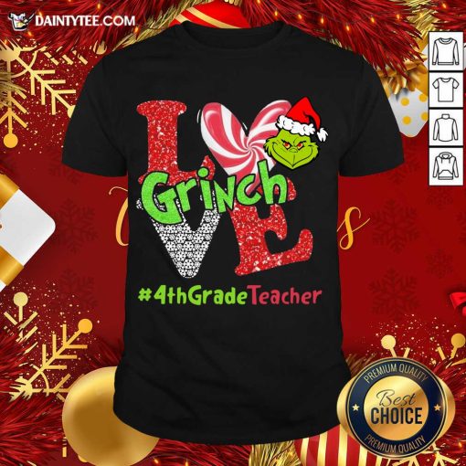 Nice Love Grinch #4thGradeTeacher Christmas Shirt