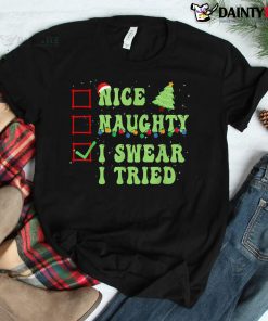 Nice Naughty I Swear I Tried Christmas List Shirt