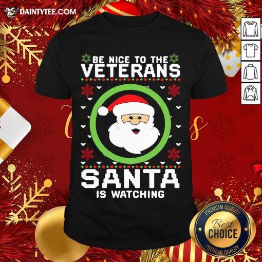 Official Be Nice To The Veterans Santa Is Watching Ugly Christmas Shirt