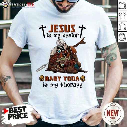 Perfect Star Wars Jesus Baby Yoda Is My Therapy 45 Shirt