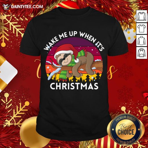 Perfect Wake Me Up When It’s Christmas Sloth Shirt