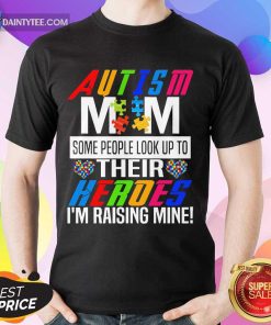 Pretty Autism Mom Some Heroes Shirt
