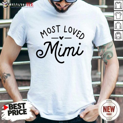 Pretty Most Loved Mimi Shirt