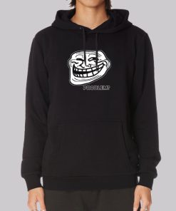 Problem Troll Face Slogan Trollface Hoodie Problem Troll Face Slogan Trollface Hoodie