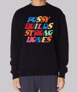 Pussy Builds Strong Bones Colorful Hoodie
