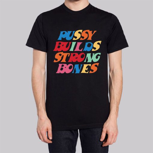 Pussy Builds Strong Bones Colorful Hoodie