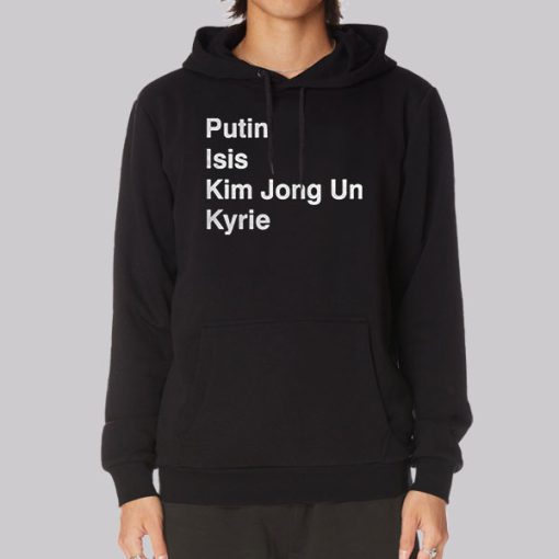 Putin Isis Kyrie Kim Jong Un Hoodie